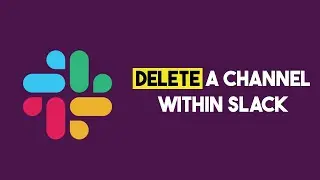 How To Delete a Channel within Slack (Quick & Easy)