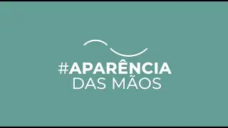 Como está a aparência das suas mãos?