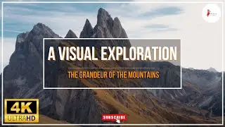 The Grandeur of the Mountains A Visual Exploration | 4K video of Mountain View with Relaxing Music