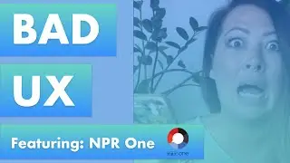 Bad UX feat. NPR: How a UX Designer Reviews an App and Provides UX Solutions