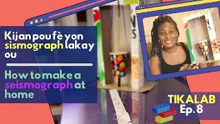 🇭🇹Tikalab Ep 8: Kijan pou fè yon sismograf lakay ou/How to build a #seismograph #Haitiearthquake2021