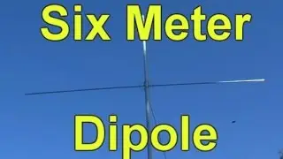 How to Build a Six Meter Ham Radio Dipole Antenna