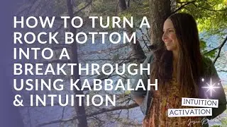 91. How to Turn a Rock Bottom into a Breakthrough Using Kabbalah & Intuition