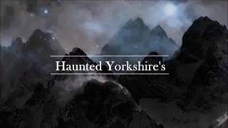Haunted Yorkshire Tales of Terror Denaby Craggs
