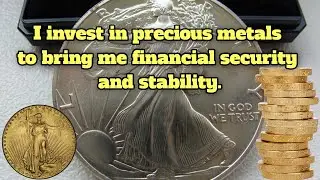 Daily Affirmation: I invest in precious metals to bring me financial security and stability.