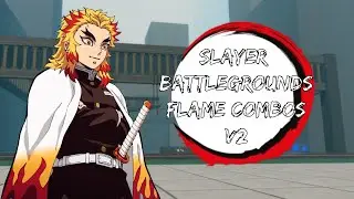 Slayer Battlegrounds - Flame Combos V2