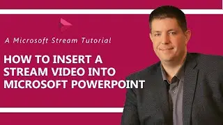 Microsoft Stream: How to Insert Video into PowerPoint Presentations