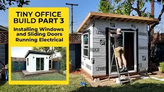 Part 3 - Installing Windows, Doors, and Electrical - Building a Tiny Office