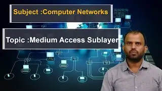 LEC20|Computer Networks | Medium Access Sublayer By Dr. K. Nishanth Rao