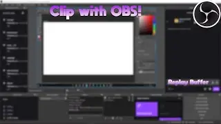 How to: Clip using OBS Studio ( Open Broadcasting Service )