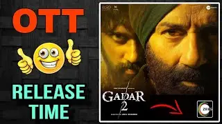 Gadar 2 OTT Release Time | Gadar 2 OTT Release Date and Time | Gadar 2 OTT Par Kitne Baje Aayegi