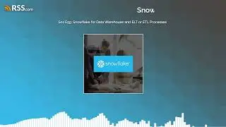 S01 E59: Snowflake for Data Warehouse and ELT or ETL Processes