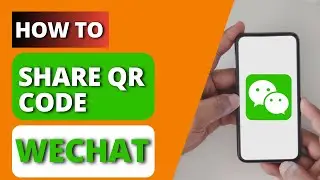 How to Share Your WeChat QR Code | Send WeChat QR Code