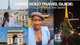 Solo Guide to Paris, France: Where to Stay, Things to Do, Shopping, Safety