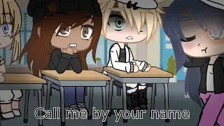 Call Me By Your Name Meme | MLB | Gacha Club