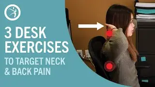 3 Desk Exercises to Target Your Neck & Back Pain