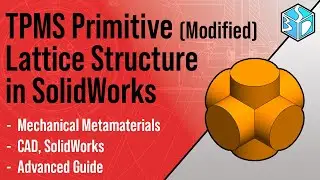 How to Model a TPMS Lattice Structure (Mechanical Metamaterial). Solidworks for beginners (CAD).