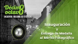 18 Encuentro Nacional de Fototecas - Inauguración y Entrega de Medalla al Mérito Fotográfico