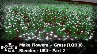 Flowers & Grass (2 of 2) | Tutorial | Blender to Unreal Engine 4