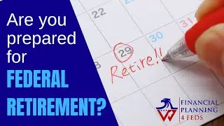 Are You Prepared for Federal Retirement?