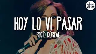🎵 Rocío Dúrcal - Hoy Lo Vi Pasar (Letra)