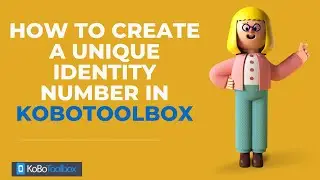 How To Create Unique Identity Numbers in Kobotoolbox For Respondents