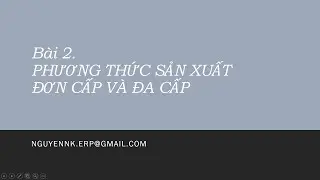 Học ERP - Bài 2 Phương thức sản xuất đơn cấp và đa cấp (Single Level and Mutli Level BOM)