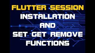Flutter Session Installation | Pros | Set & Get Functions | Remove Session Variable