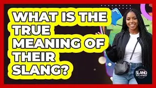 What Is The True Meaning Of Their Slang?
