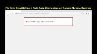 How to Fix Error Establishing a Data Base Connection in Google Chrome | Windows