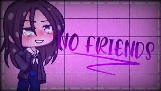 No friends//GLMV//vida de la creadora
