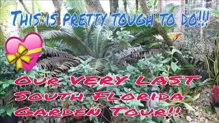 Our Very Last South Florida Garden Tour...Ever!