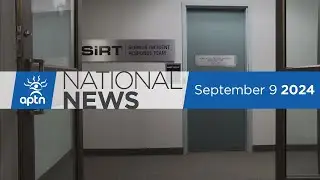 APTN National News September 9, 2024 – Officer charged, Two fatal RCMP shootings