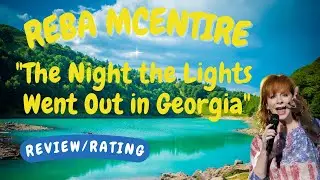 Reba McEntire -- The Night the Lights Went Out in Georgia  [REACTION/GIFT REQUEST]