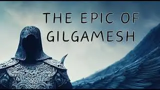 The Epic of Gilgamesh