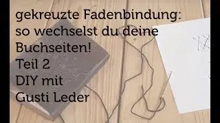 Gekreuzte Fadenbindung: So wechselst du deine Buchseiten Teil 2!