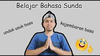 Tatakrama Bahasa Sunda / Undak Usuk Basa Sunda dan Kajembaran Basa [Belajar Bahasa Sunda Episode 2]