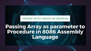 Procedure | Passing array as a parameter to procedure in 8086 assembly language | Procedures example