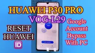 Huawei P30 Pro Google Account Bypass With PC