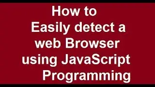 How to easily  detect a web Browser  using JavaScript Programming