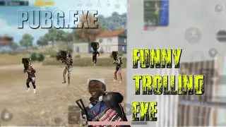 Trolling is Fun PUBG MOBILE exe