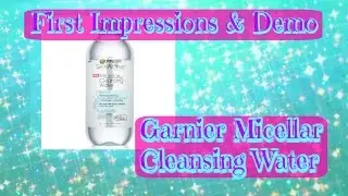 First Impression & Demo Garnier Micellar Cleansing Water