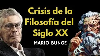 Crisis de la Filosofía del Siglo XX. Mario Bunge