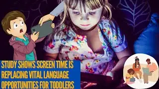 Study shows screen time is replacing vital language opportunities for toddlers
