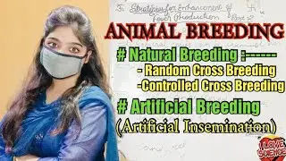 ANIMAL BREEDING|NATURAL & ARTIFICIAL BREEDING|RANDOM BREEDING|CONTROLLED CROSS BREEDING|PART-3