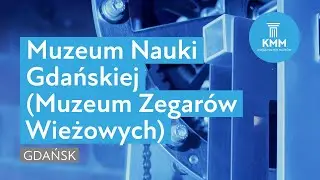 Muzeum Nauki Gdańskiej (Muzeum Zegarów Wieżowych), Gdańsk