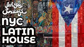 NYC Latin House Mix - Feel Good Sundays Vol.7