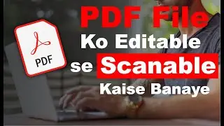 Convert Editabale pdf file to scanable pdf | Make scanble pdf file online