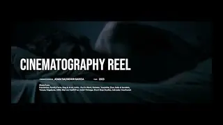 Adam Salvador Garcia Cinematography Reel 2023