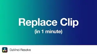 How to Replace a Clip in DaVinci Resolve | 1 Minute Tutorial